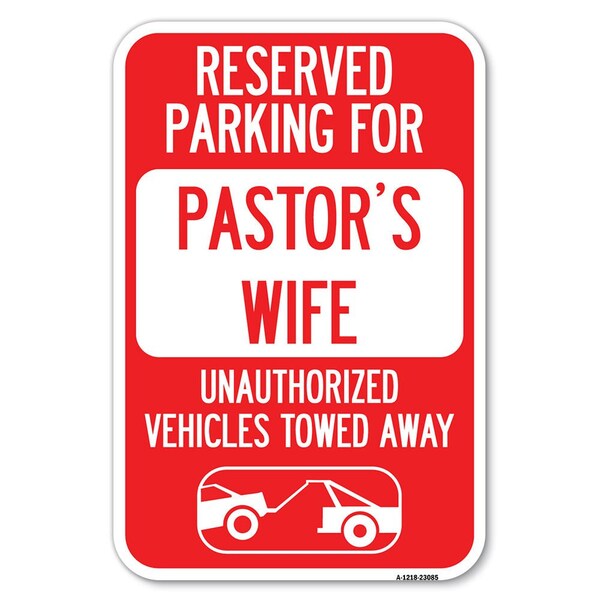 Reserved Parking for Pastors Wife Unaut Heavy-Gauge Aluminum Sign, 12" x 18", A-1218-23085